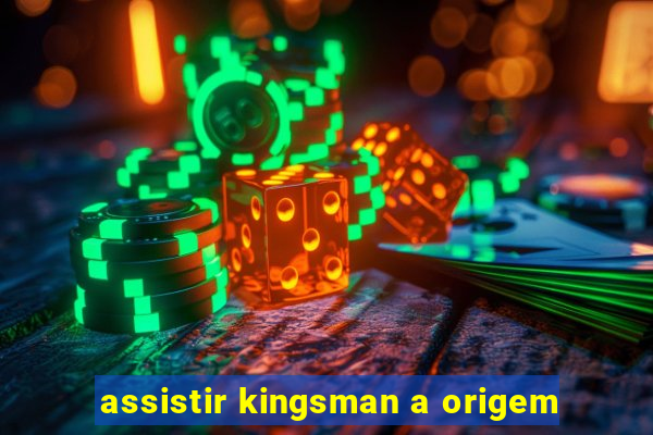 assistir kingsman a origem